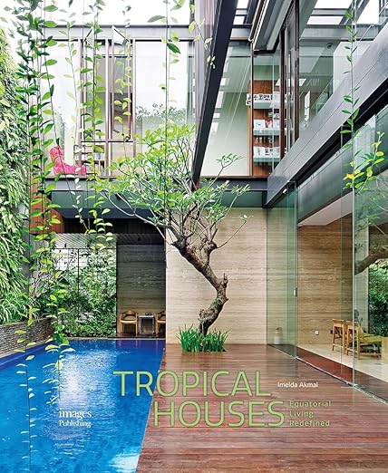 Tropical Houses: Equatorial Living Redefined Coffee Table Book